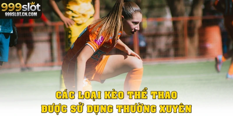Các loại kèo thể thao được sử dụng thường xuyên