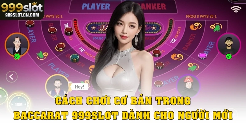 Cách chơi cơ bản trong Baccarat 999SLOT dành cho người mới