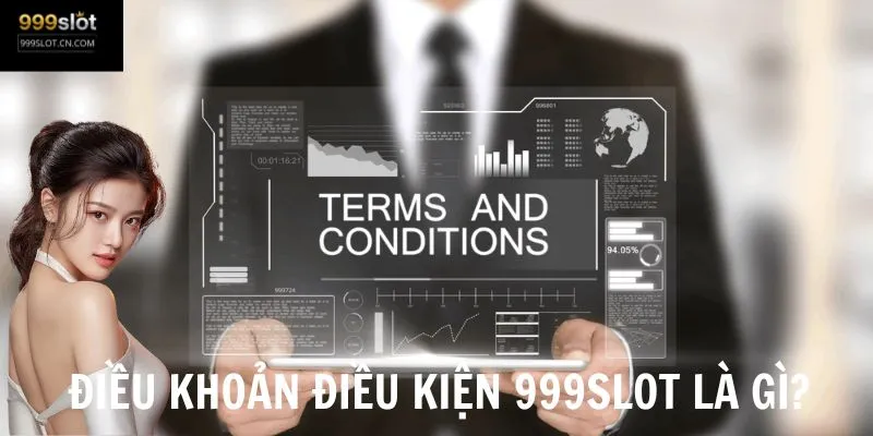 Điều khoản điều kiện 999SLOT - Những nguyên tắc người chơi cần nắm rõ