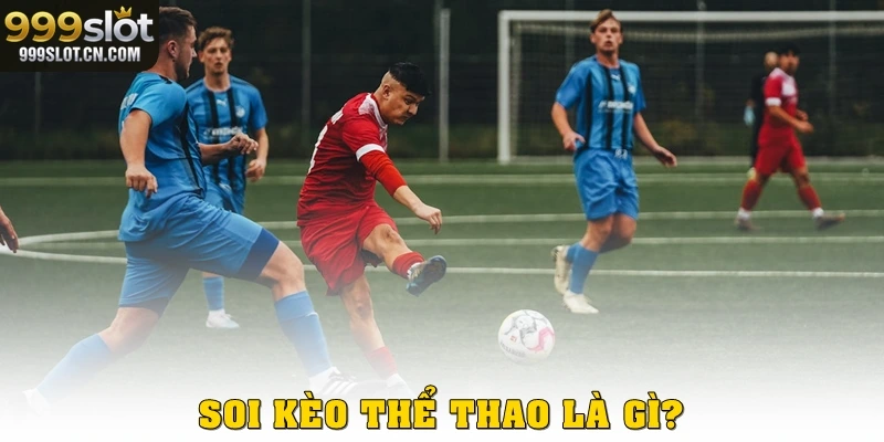 Soi kèo thể thao là gì?