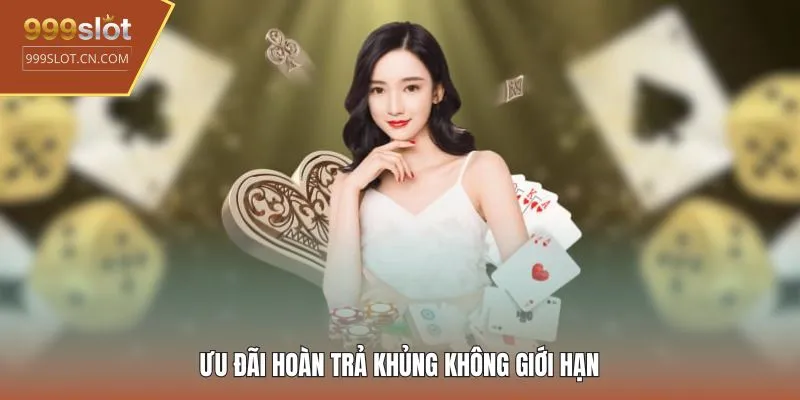 Ưu đãi hoàn trả khủng không giới hạn